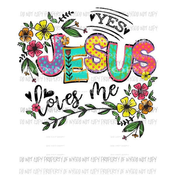 Yes Jesus Loves me Sublimation transfers Heat Transfer