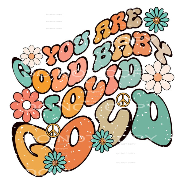 You are gold baby # 536 Sublimation transfers - Heat