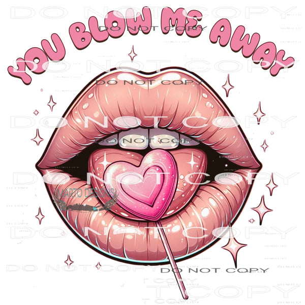 You Blow Me Away #11226 Sublimation transfer - Heat
