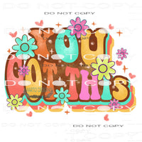You Got This #11063 Sublimation transfers - Heat Transfer