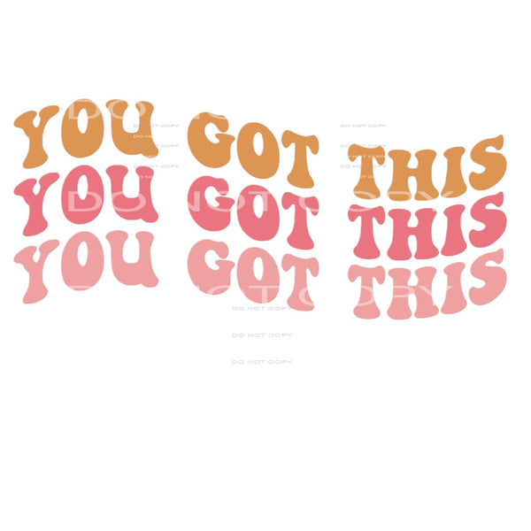 You Got This #5539 Sublimation transfers - Heat Transfer