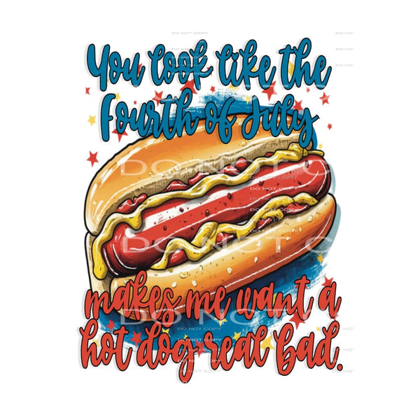 you look like the 4th of july # 955 - Heat Transfer Graphic