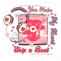 You Make My Heart Skip A Beat #11332 Sublimation transfer