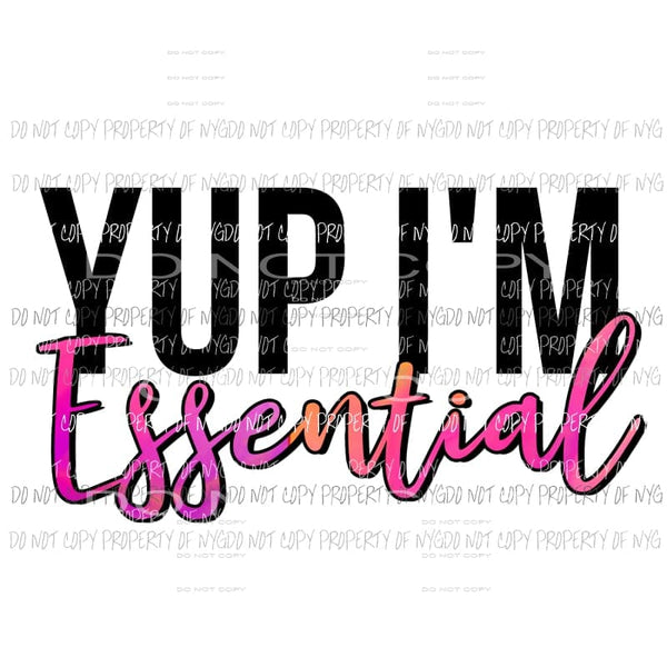 YUP I’M Essential Sublimation transfers Heat Transfer