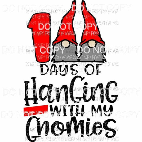100 Days Of Hanging With My Gnomies school Sublimation transfers Heat Transfer