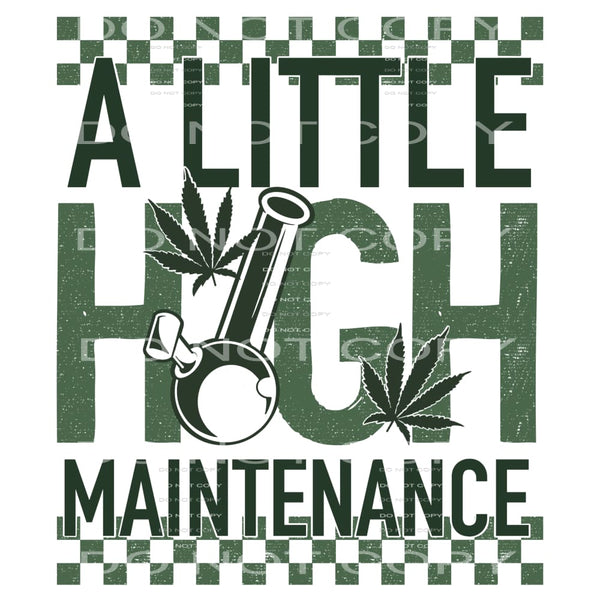 A Little High Maintenance #4373 Sublimation transfers - Heat