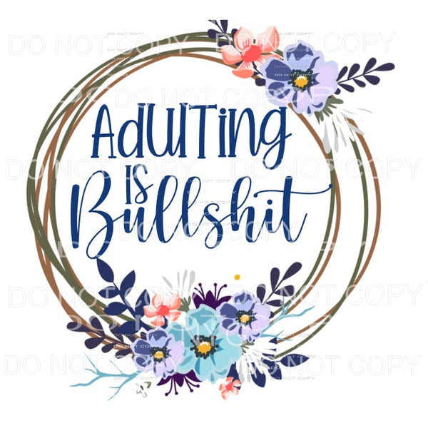 Adulting Bullshit Floral Wreath Sublimation transfers - Heat