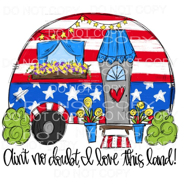 Ain’t No Doubt I Love This Land Patriotic Camper 4th of July