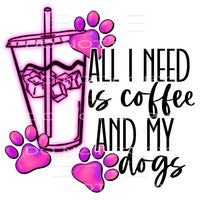 all I need is coffee and my dogs #6551 Sublimation transfers