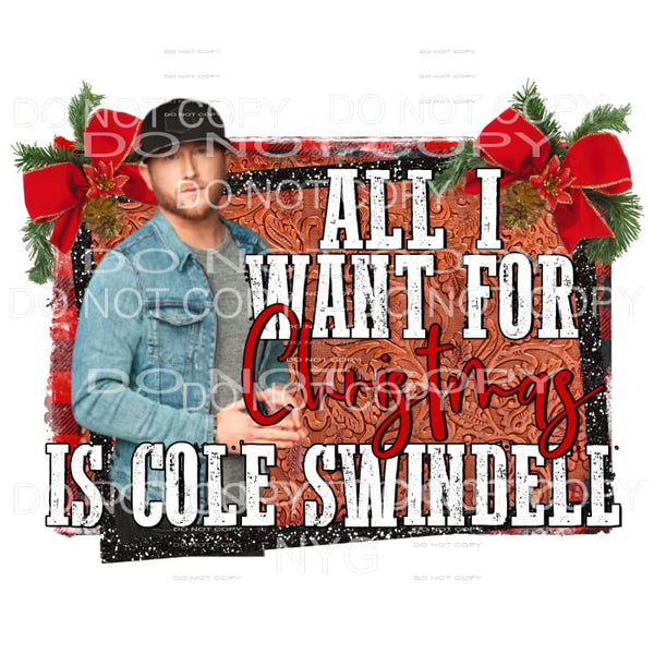 All I Want For Christmas Is Cole Swindell Sublimation 