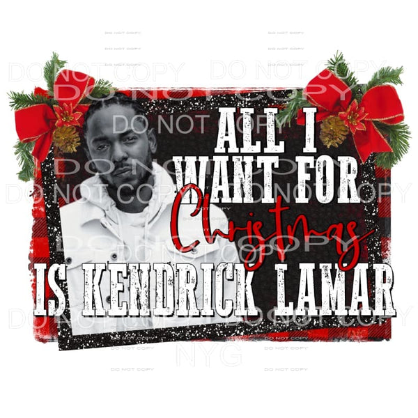 All I Want For Christmas Is KENDRICK LAMAR Sublimation 