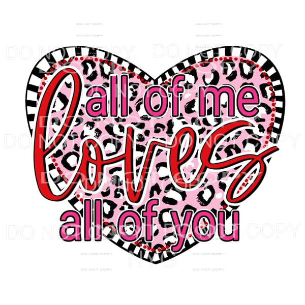 All Of Me Loves All Of You Pink Leopard Heart Sublimation 