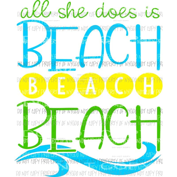 All she does is beach beach beach Sublimation transfers Heat Transfer