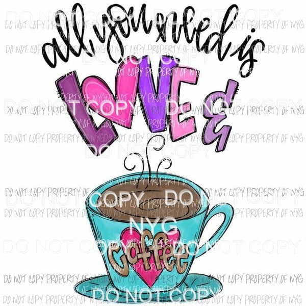 All You Need Is Love & Coffee Sublimation transfers Heat Transfer