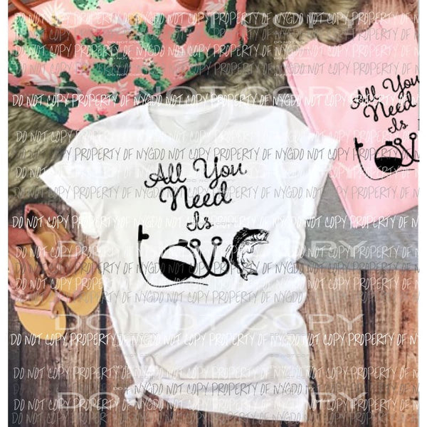 All you need is love Fishing Sublimation transfers Heat Transfer