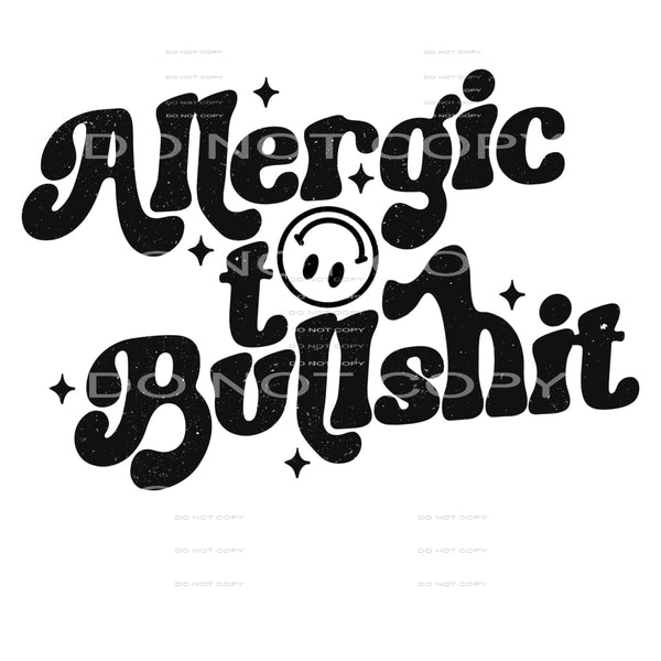 Allergic To Bullshit #4146 Sublimation transfers - Heat