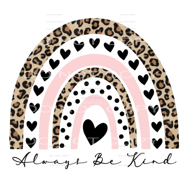 Always Be Kind Rainbow Leopard Pink #2384 Sublimation 