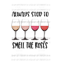 Always stop to smell the roses Sublimation transfers Heat Transfer