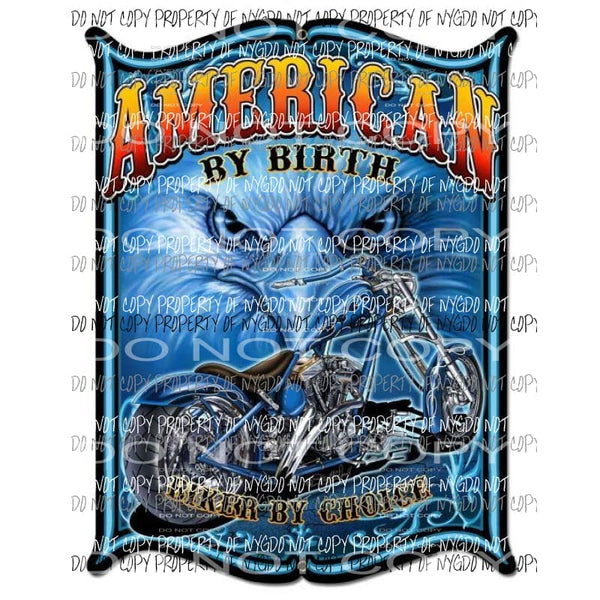 American By Birth Biker By Choice eagle chopper motorcyle Sublimation transfers Heat Transfer