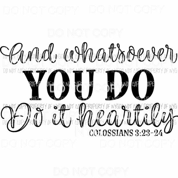 And Whatever You Do It Heartily colassians Sublimation transfers Heat Transfer