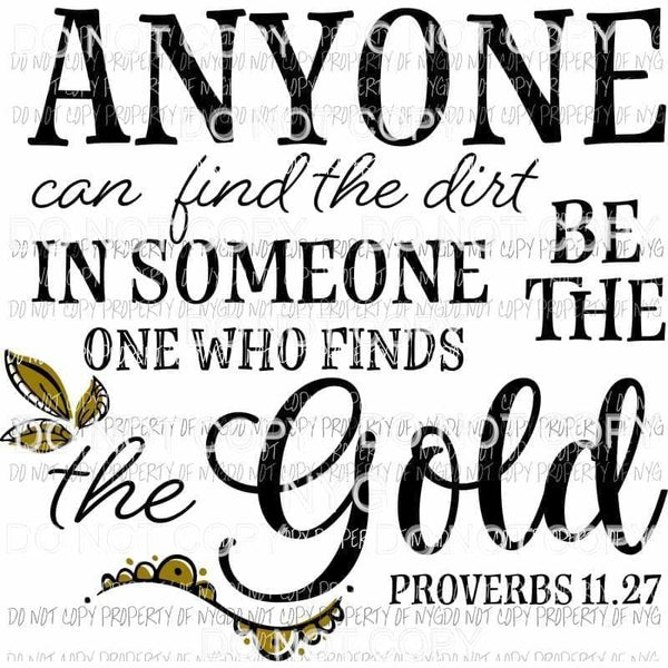 Anyone Can Find The Dirt Find The Gold Proverbs 11:27 Sublimation transfers Heat Transfer