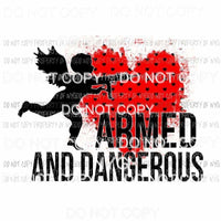 Armed And Dangerous cupid heart Sublimation transfers Heat Transfer