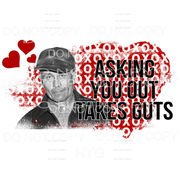 Asking You Out Takes Guts XOXO Background Red Sublimation 