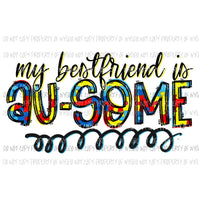 Au-Some Bestfriend autism awareness Sublimation transfers Heat Transfer
