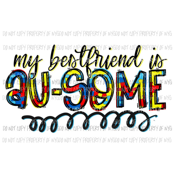 Au-Some Bestfriend autism awareness Sublimation transfers Heat Transfer