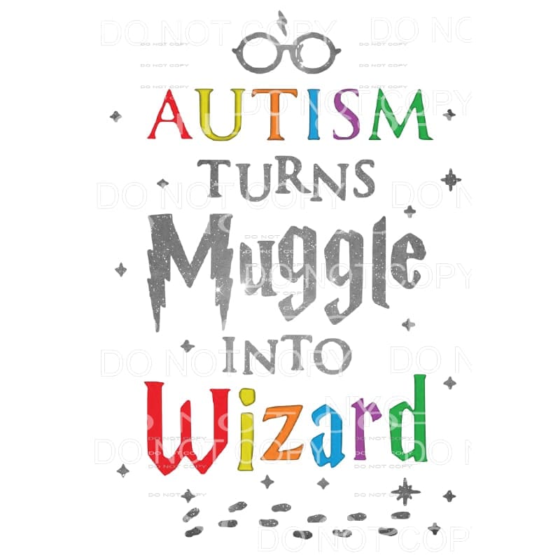 martodesigns - Autism turns muggle into Wizard Sublimation