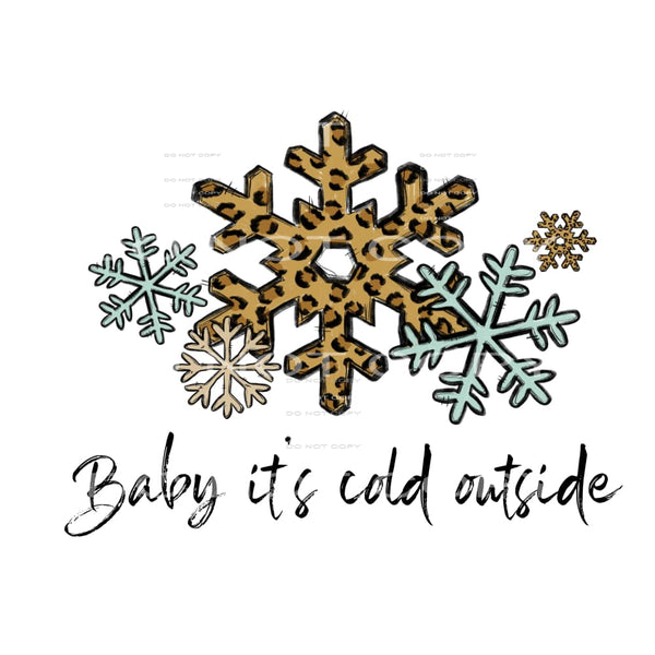 Baby it’s cold outside snowflakes leopard Sublimation 