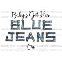 Babys got her blue jeans on Sublimation transfers Heat Transfer