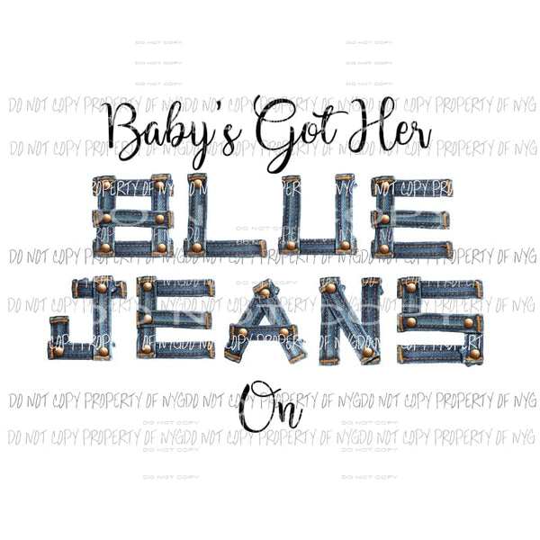Babys got her blue jeans on Sublimation transfers Heat Transfer