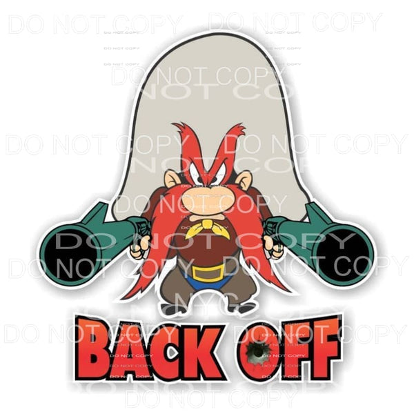 Back Off Yosemite Sam Looney Tunes Sublimation transfers - 
