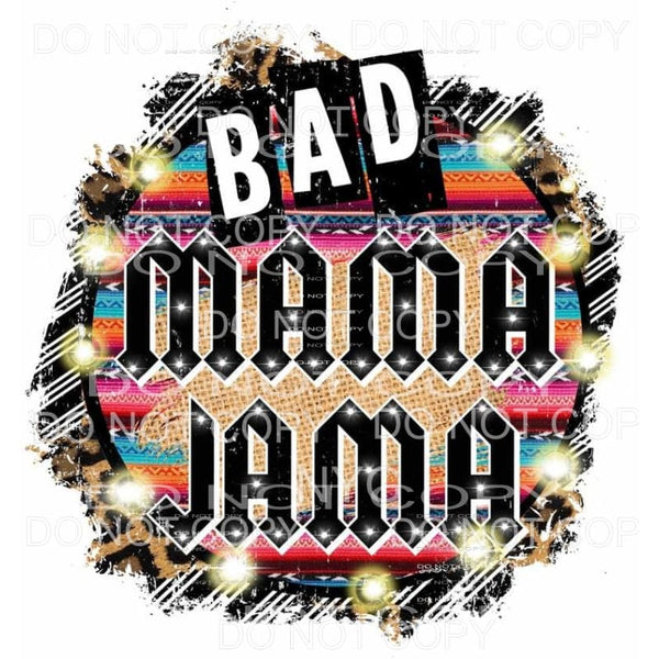 Bad Mama Jama Serape Leopard Sublimation transfers - Heat 