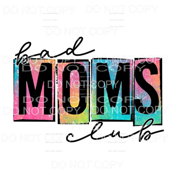 Bad Moms Club Grunge Rainbow Colors Sublimation transfers - 