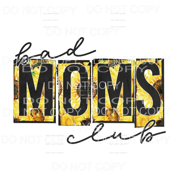 Bad Moms Club Grunge Sunflower Sublimation transfers - Heat 