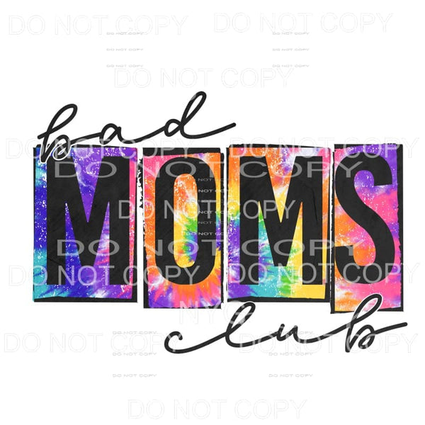 Bad Moms Club Grunge Tie Dye Sublimation transfers - Heat 