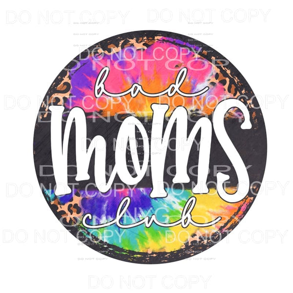 Bad Moms Club Leopard Tie Dye Grunge Circle Sublimation 