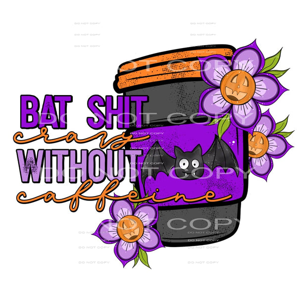 batshit crazy without caffeine #7615 Sublimation transfers -