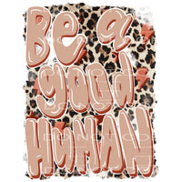 be a good human #4587 Sublimation transfers - Heat Transfer