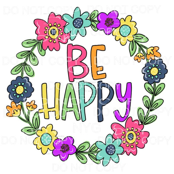 Be Happy Floral Wreath Sublimation transfers - Heat Transfer