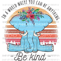 Be Kind Elephant 2 Sublimation transfers Heat Transfer