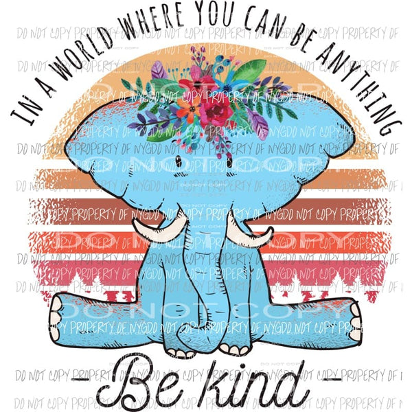 Be Kind Elephant 2 Sublimation transfers Heat Transfer