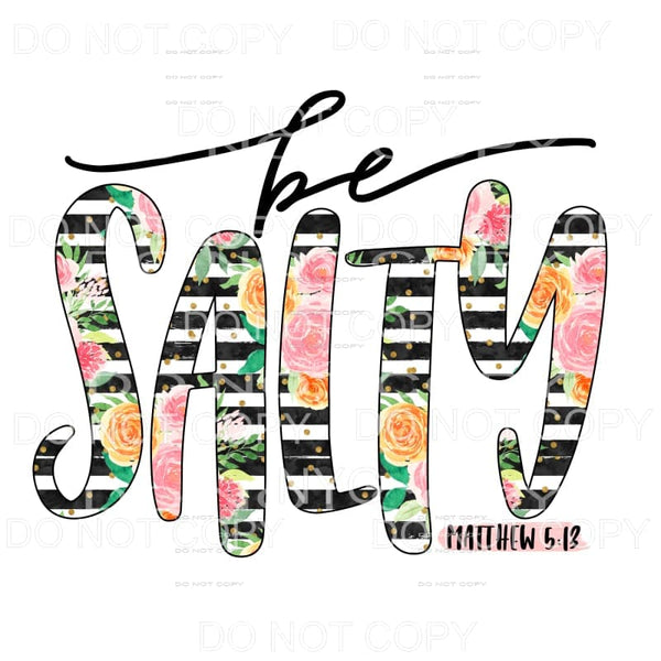 Be Salty Black Stripes Floral Sublimation transfers - Heat 