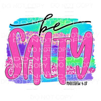 Be Salty Colorful Brushstrokes Sublimation transfers - Heat 