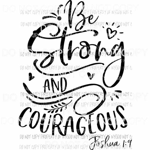 Be Strong and Courageous Joshua 1:9 floral Sublimation transfers Heat Transfer