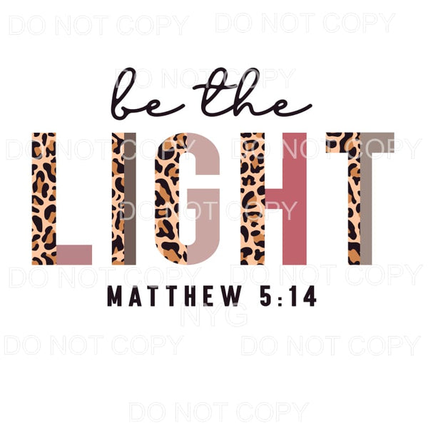 Be The Light Half Leopard Sublimation transfers - Heat 