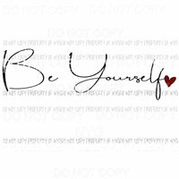 Be Yourself #1 across Sublimation transfers Heat Transfer