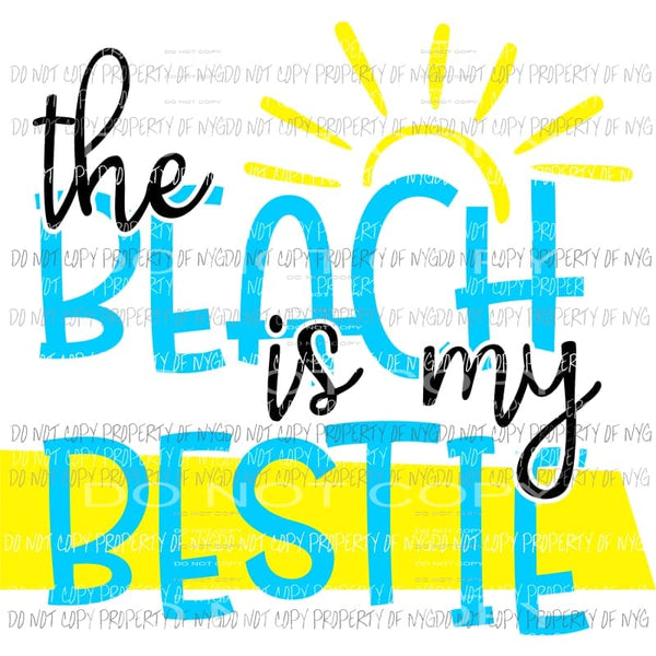 Beach is my Bestie Sublimation transfers Heat Transfer